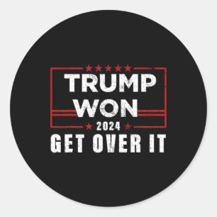 Trump Won Get Over It 2024  Classic Round Sticker