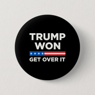 Trump Won Get Over It 2024 Donald Trump Won 2024 1 6 Cm Round Badge