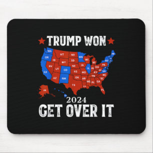 Trump Won Get Over It 2024 Election 47th President Mouse Pad