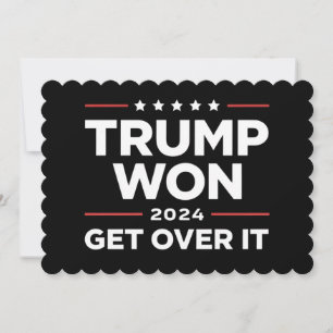 Trump Won Get Over It 2024 Invitation