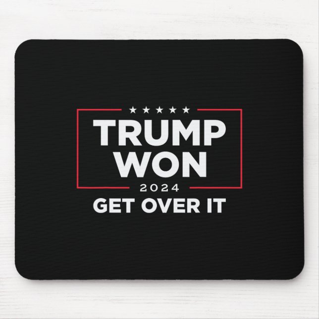 Trump Won Get Over It 2024  Mouse Pad (Front)