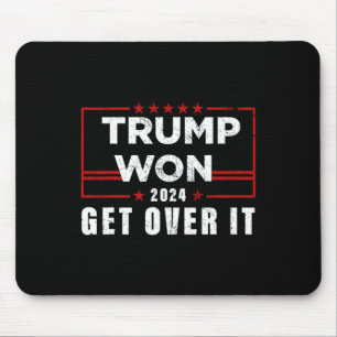 Trump Won Get Over It 2024 Mouse Pad