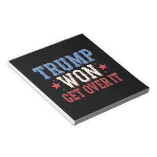 Trump Won Get Over It 2024 Notepad