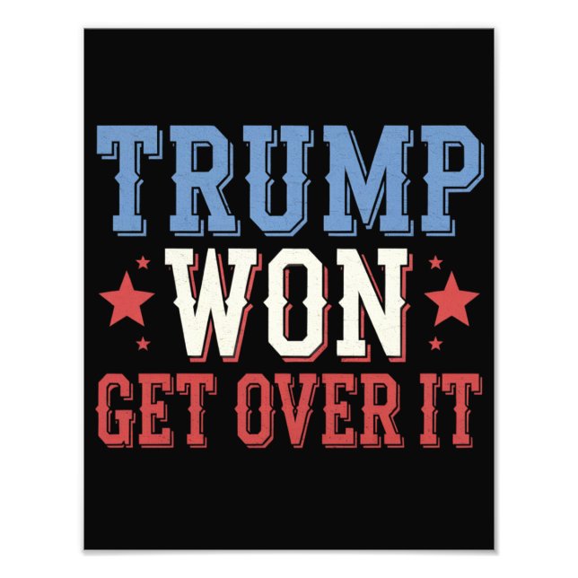 Trump Won Get Over It 2024 Photo Print (Front)