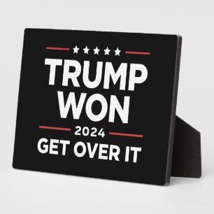 Trump Won Get Over It 2024 Plaque