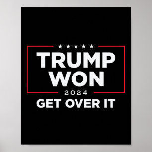 Trump Won Get Over It 2024 Poster