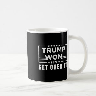 Trump Won Get Over It 2025 3 Coffee Mug
