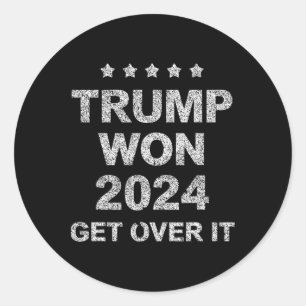 Trump Won Get Over It 2025 4 Classic Round Sticker