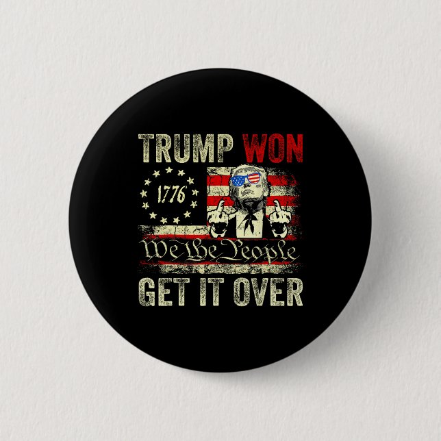 Trump Won Get Over It 2025 7  6 Cm Round Badge (Front)