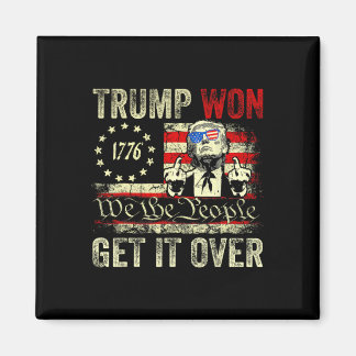 Trump Won Get Over It 2025 7 Magnet