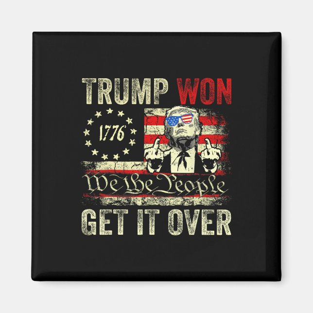 Trump Won Get Over It 2025 7  Magnet (Front)