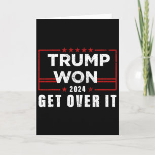 Trump Won Get Over It 2025 Card
