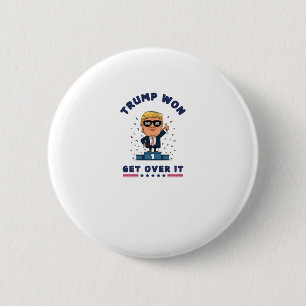 Trump Won - Get Over It 6 Cm Round Badge