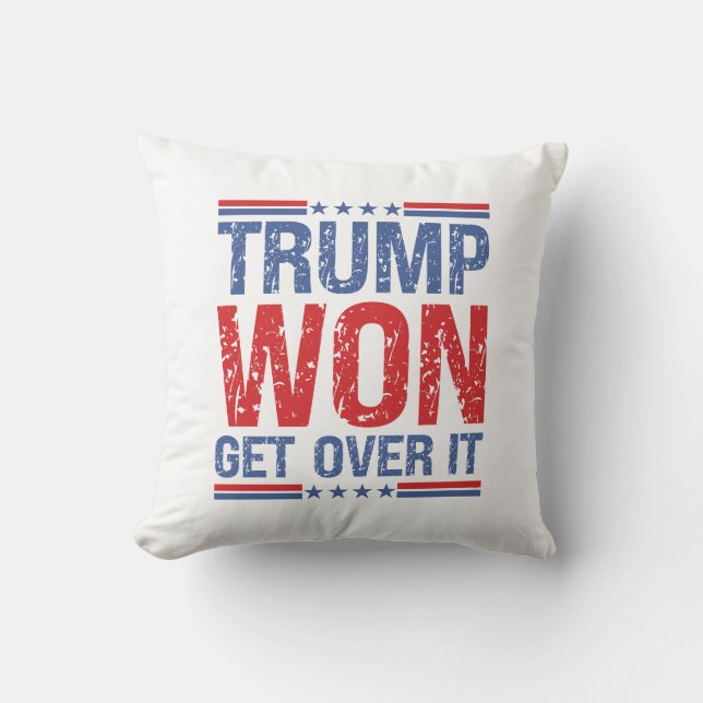 Trump Won Get Over It  Cushion (Front)