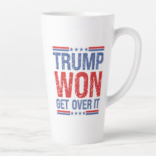 Trump Won Get Over It  Latte Mug