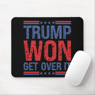 Trump Won Get Over It Mouse Pad