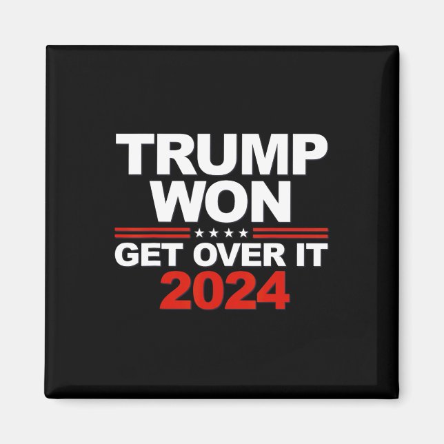 Trump Won Get Over It Second Term Trump 2024  Magnet (Front)