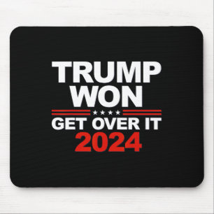 Trump Won Get Over It Second Term Trump 2024  Mouse Pad