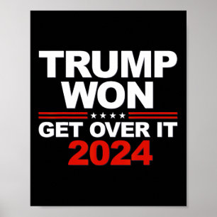Trump Won Get Over It Second Term Trump 2024  Poster