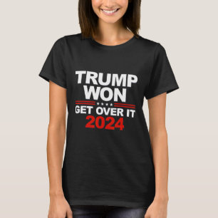 Trump Won Get Over It Second Term Trump 2024  T-Shirt