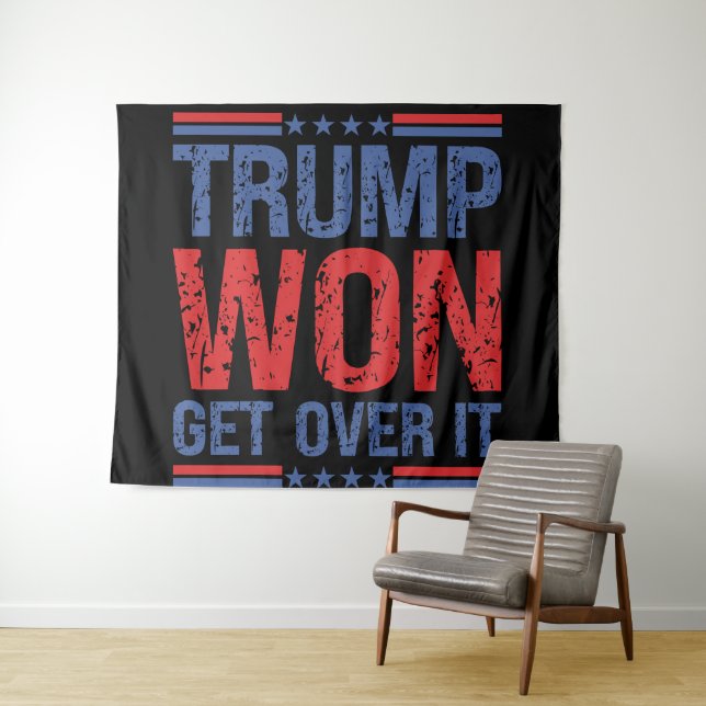 Trump Won Get Over It  Tapestry (In Situ (Horizontal))