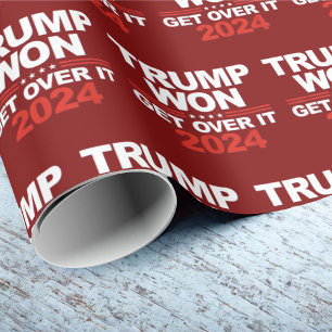 Trump Won Get Over It   Trump 2024 Wrapping Paper