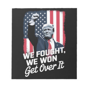 Trump Won Get Over it Trump Victory 47th President Notepad