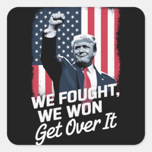 Trump Won Get Over it Trump Victory 47th President Square Sticker