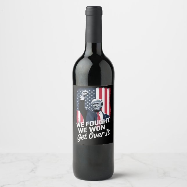 Trump Won Get Over it Trump Victory 47th President Wine Label (Front)