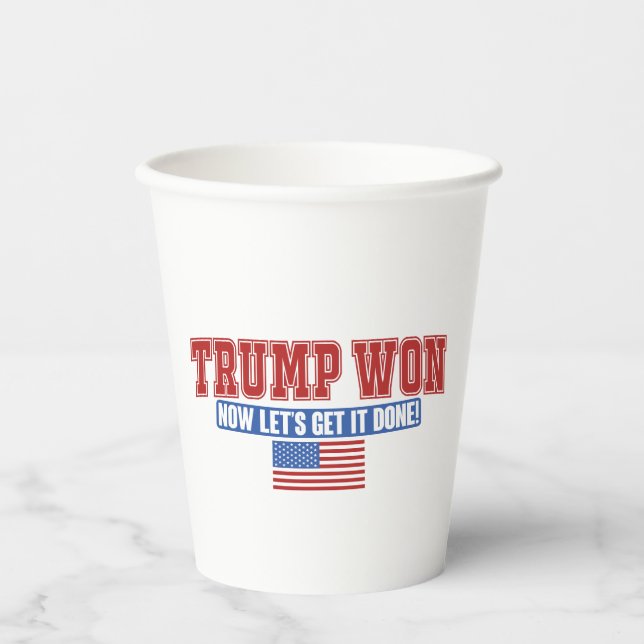 Trump Won Now Lets Get Paper Cups (Front)
