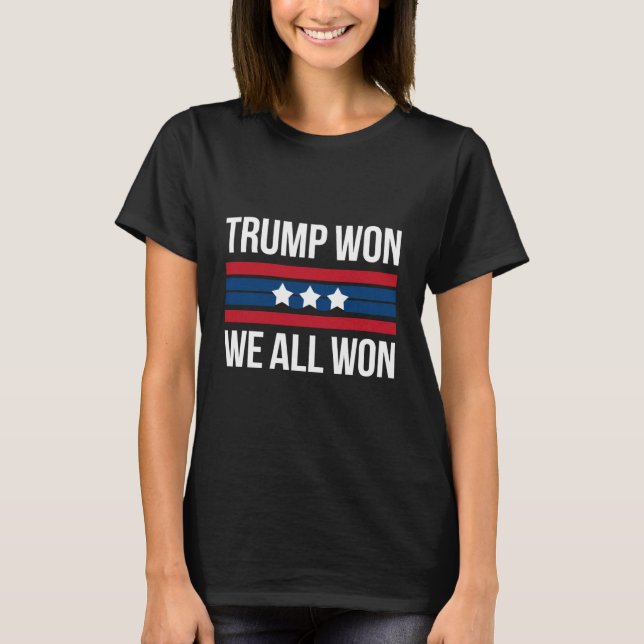 Trump Won We All Won 2024 USA Flag Trump Won T-Shirt (Front)