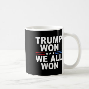 Trump Won - We All Won 2025 Usa Flag Trump Won Coffee Mug