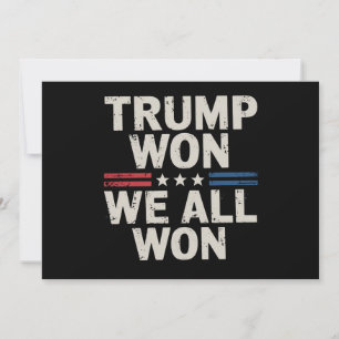 Trump Won We All Won President 47 USA Invitation