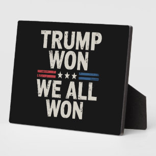 Trump Won We All Won President 47 USA Plaque