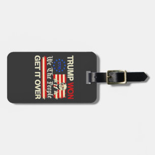 Trump Won We the People Get it Over Inaguration Luggage Tag