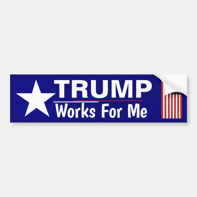 Trump Works for Me Bumper Sticker (Front)