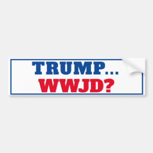 "Trump... WWJD" Anti Trump Bumper Sticker