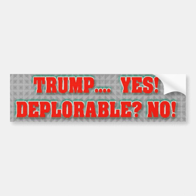 Trump Yes-Deplorable NO! Bumper Sticker (Front)
