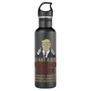 Trump You Are A Great Great French horn player1 710 Ml Water Bottle