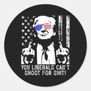 Trump You Liberals Cant Shoot For American Usa Fla Classic Round Sticker
