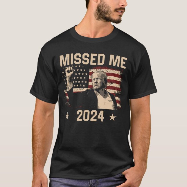 Trump You Missed Funny Trump 2024 T-Shirt (Front)