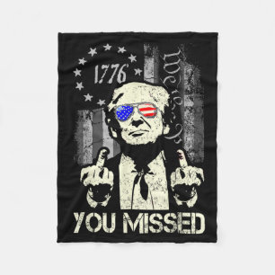 Trump You Missed Me Trump Shot Trump Supporters Te Fleece Blanket