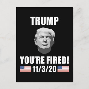 Trump - You're Fired! 2020 Election Anti-Trump Postcard