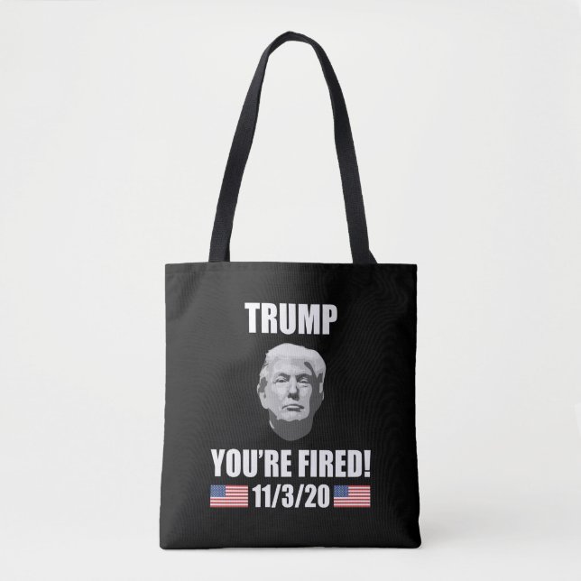 Trump - You're Fired! 2020 Election Anti-Trump Tote Bag (Front)
