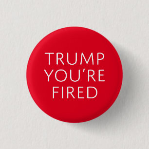 Trump You're Fired 3 Cm Round Badge