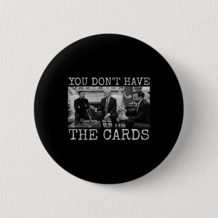 Trump Zelensky Retro You Don’t Have The Cards Funn 6 Cm Round Badge