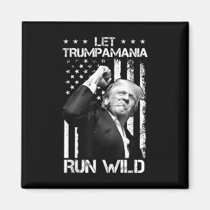 Trumpamania Trump 2024 Let Trump-a-mania Run Wild  Magnet