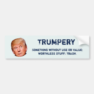 "TRUMPery: Something without use or value" Bumper Sticker