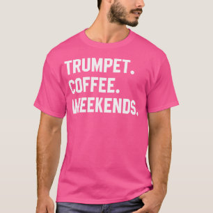 Trumpet Coffee Weekends Funny Trumpet Shirts Music
