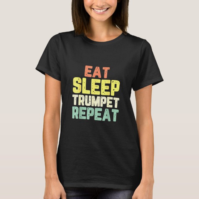 Trumpet - Eat Sleep Trumpet Trumpeter Player Funny T-Shirt (Front)